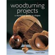 Woodturning Projects: A Workshop Guide to Shapes